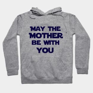 May the mother be with you Hoodie